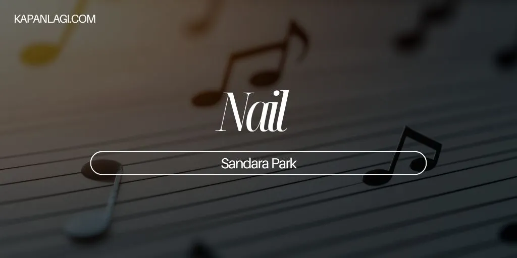 Lirik Nail - Sandara Park