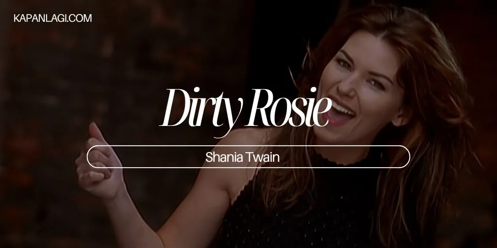 Lirik Dirty Rosie - Shania Twain