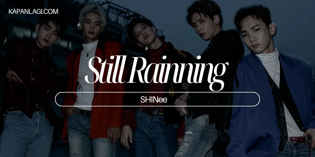 Lirik Still Rainning - SHINee
