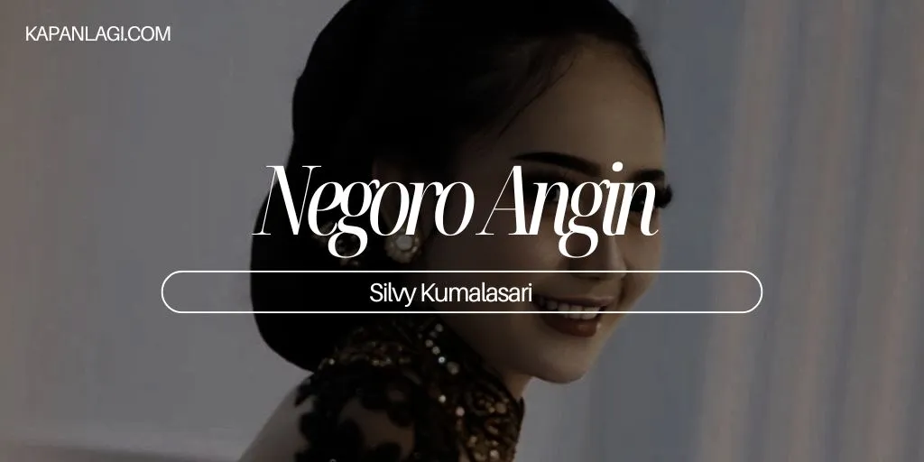 Lirik Negoro Angin - Silvy Kumalasari