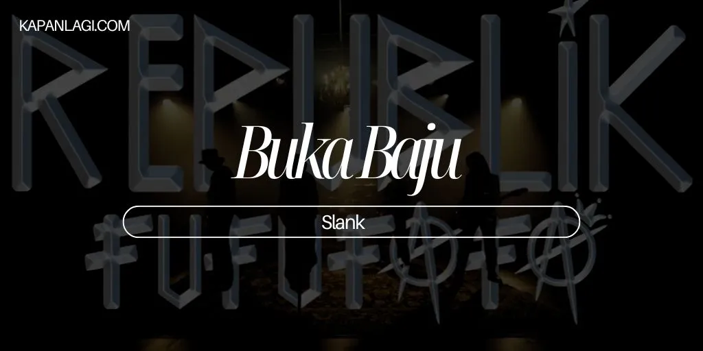 Lirik Buka Baju - Slank