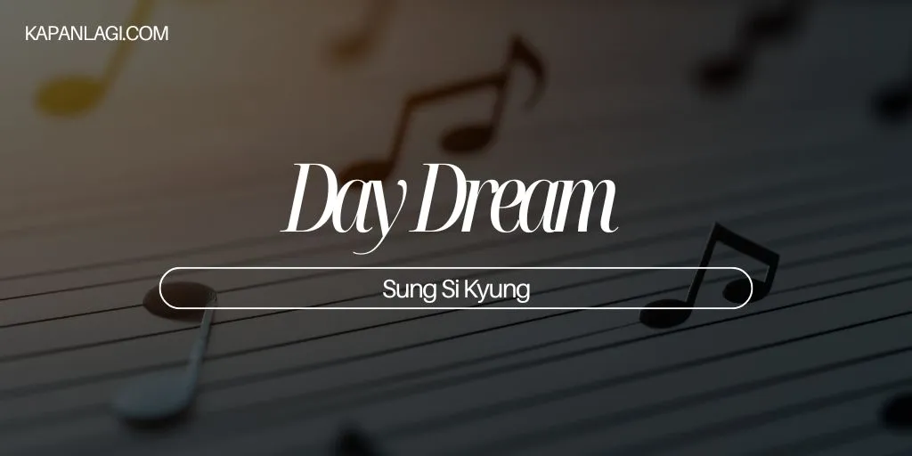 Lirik Day Dream - Sung Si Kyung