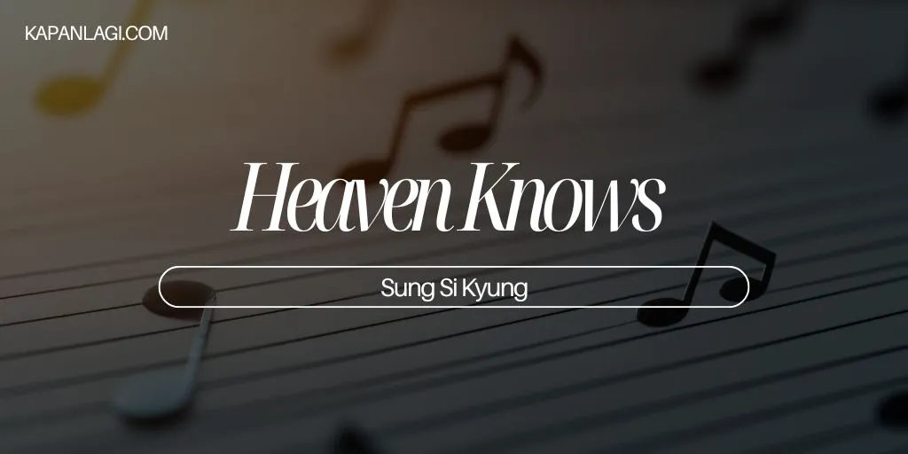Lirik Heaven Knows - Sung SI Kyung