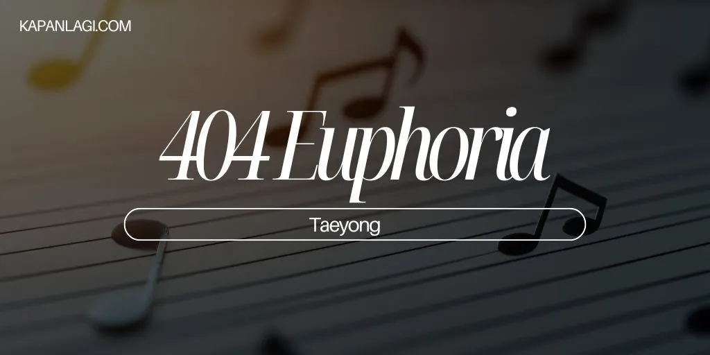 Lirik 404 Euphoria - Taeyong