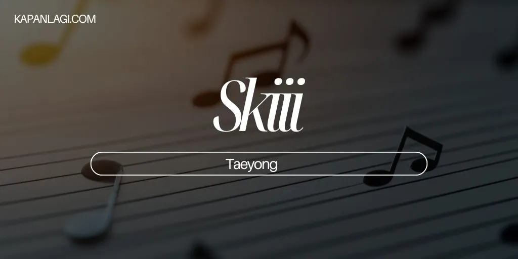 Lirik Skiii - Taeyong