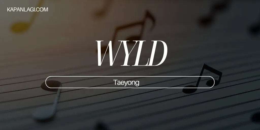Lirik WYLD - Taeyong