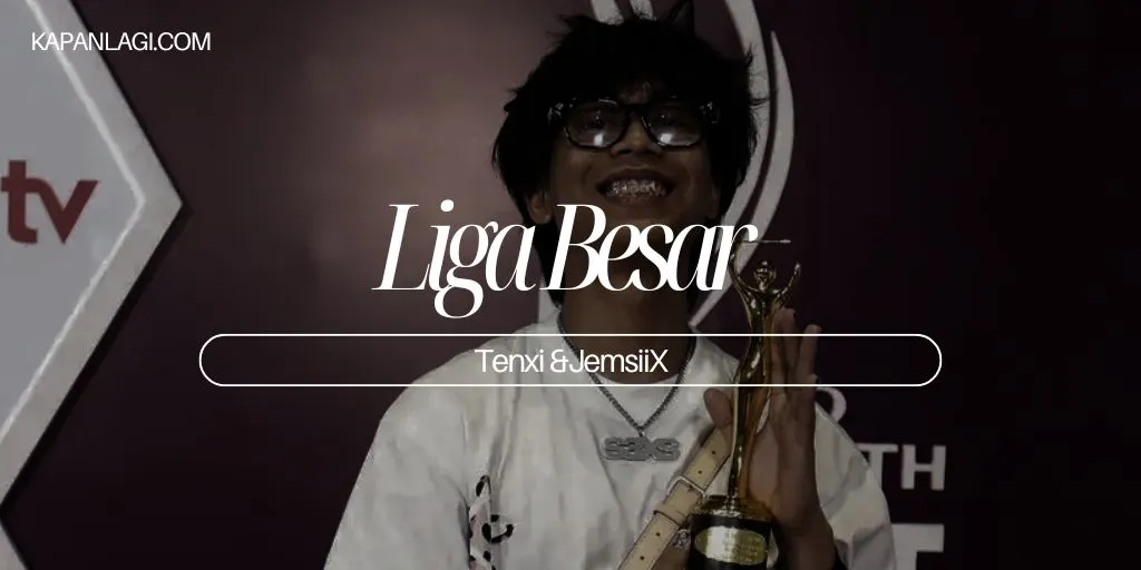 Lirik Liga Besar - Tenxi & Jemsii