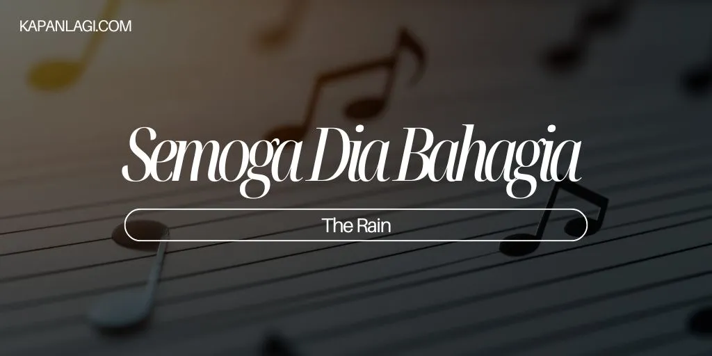 Lirik Semoga Dia Bahagia - The Rain