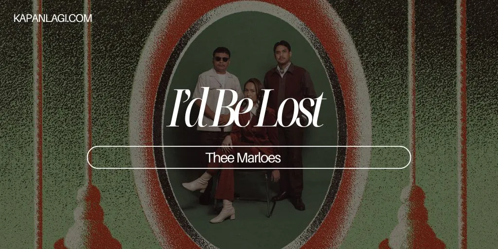 Lirik I’d Be Lost - Thee Marloes
