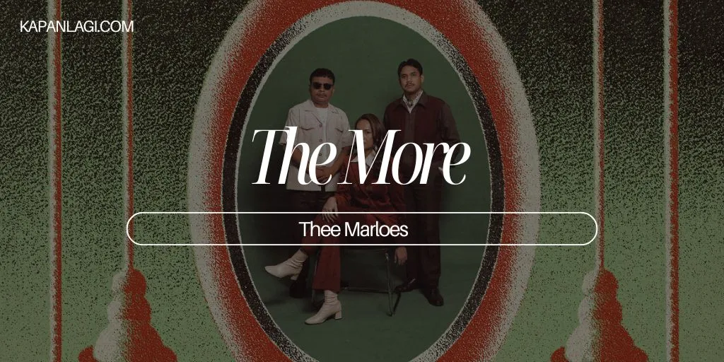 Lirik The More - Thee Marloes
