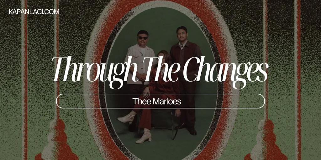 Lirik Through The Changes - Thee Marloes