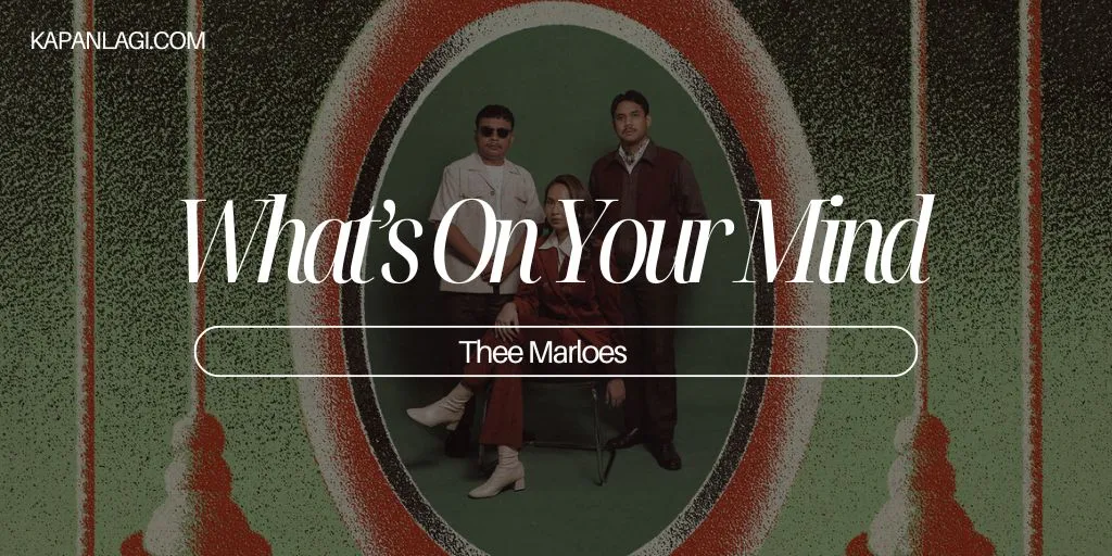 Lirik What’s On Your Mind - Thee Marloes