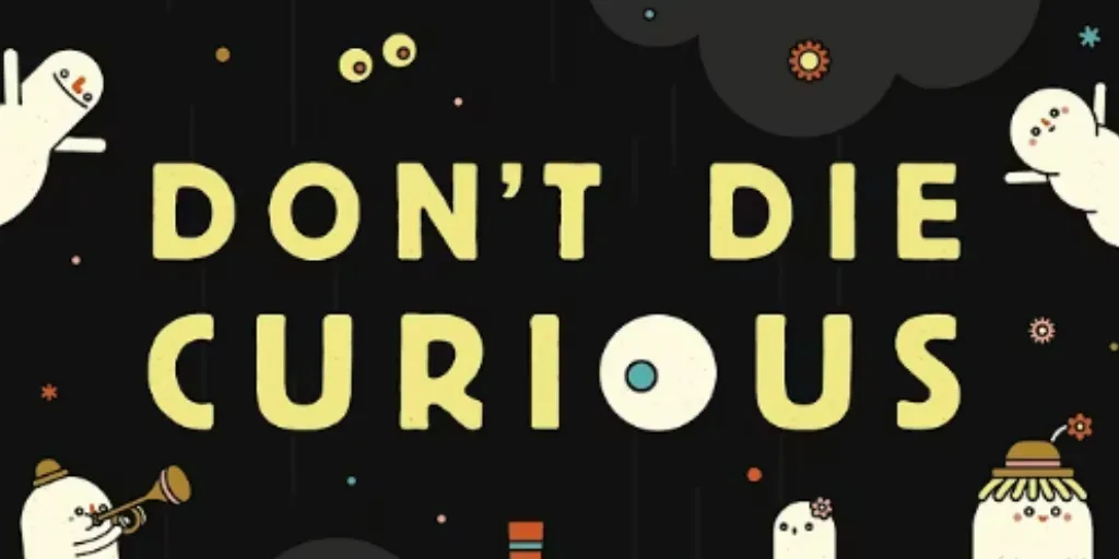 Lirik Don't Die Curious - Tom Rosenthal