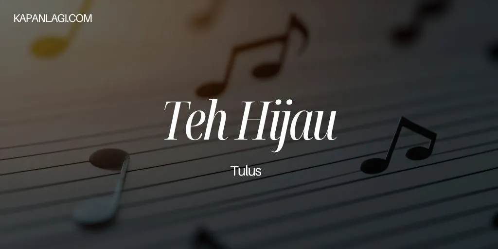 Lirik Single Teh Hijau - Tulus