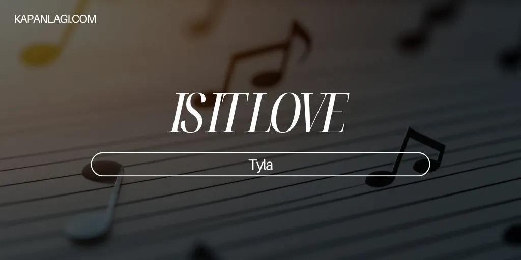 Lirik IS IT LOVE - Tyla