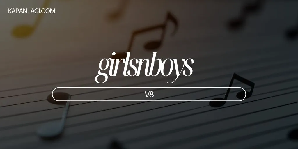 Lirik girlsnboys - V8