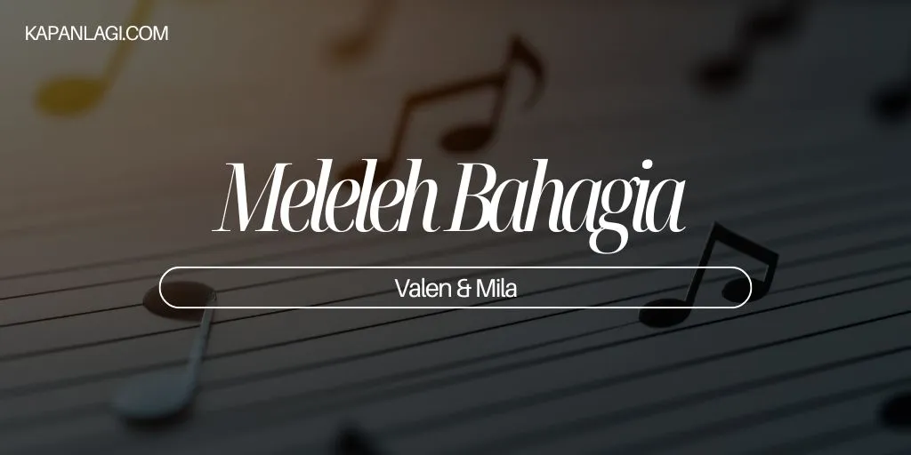Lirik Meleleh Bahagia - Valen & Mila