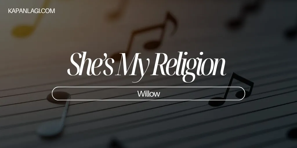 Lirik She’s My Religion - Willow