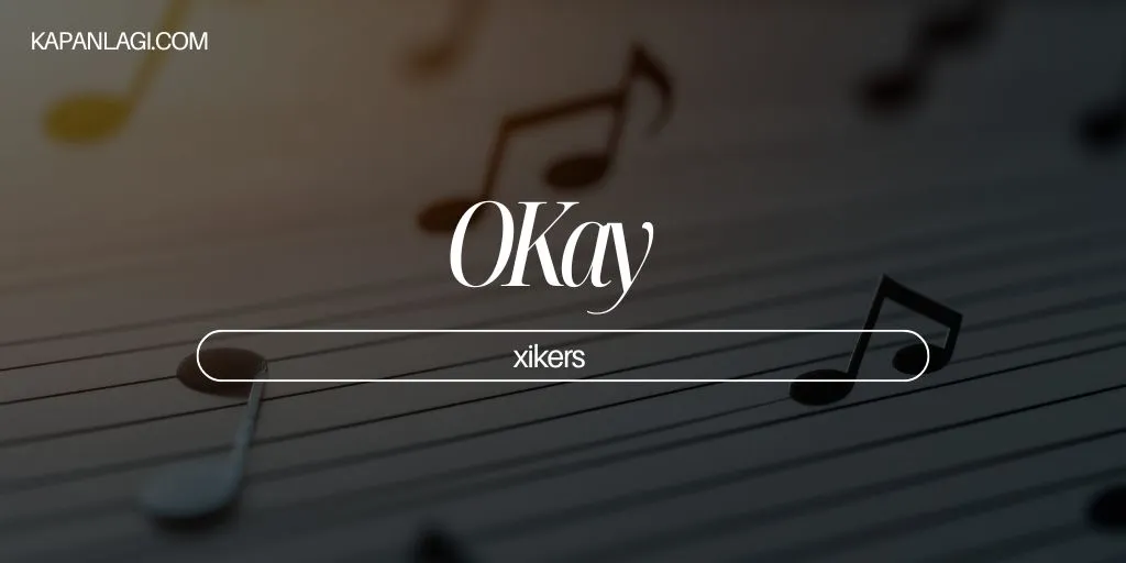 Lirik OKay - xikers