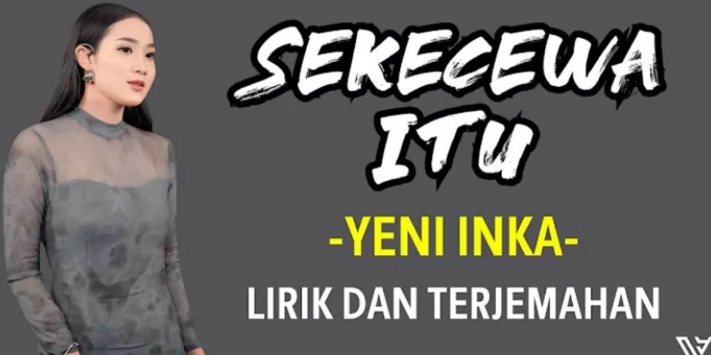 Yeni Inka - Sekecewa Itu