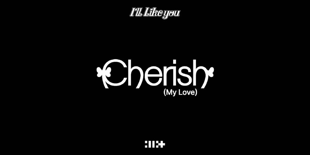 Lirik Lagu Cherish (My Love) - ILLIT - KapanLagi.com