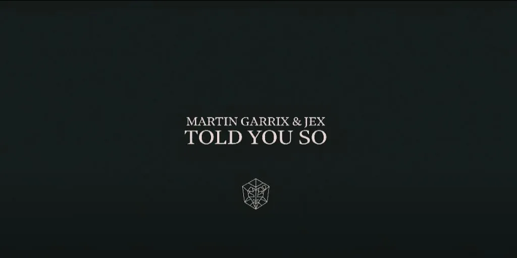 Martin Garrix & Jex - Told You So