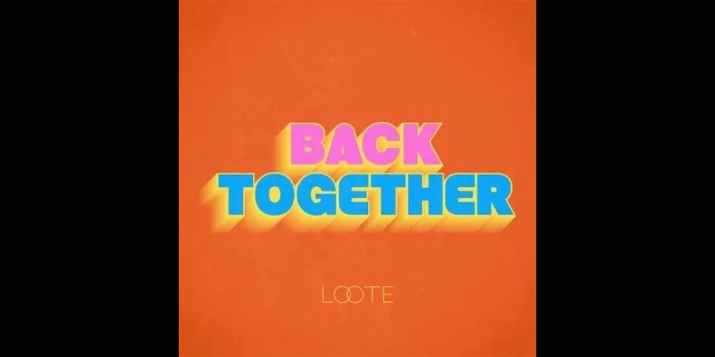 Loote - Back Together (Terjemahan)