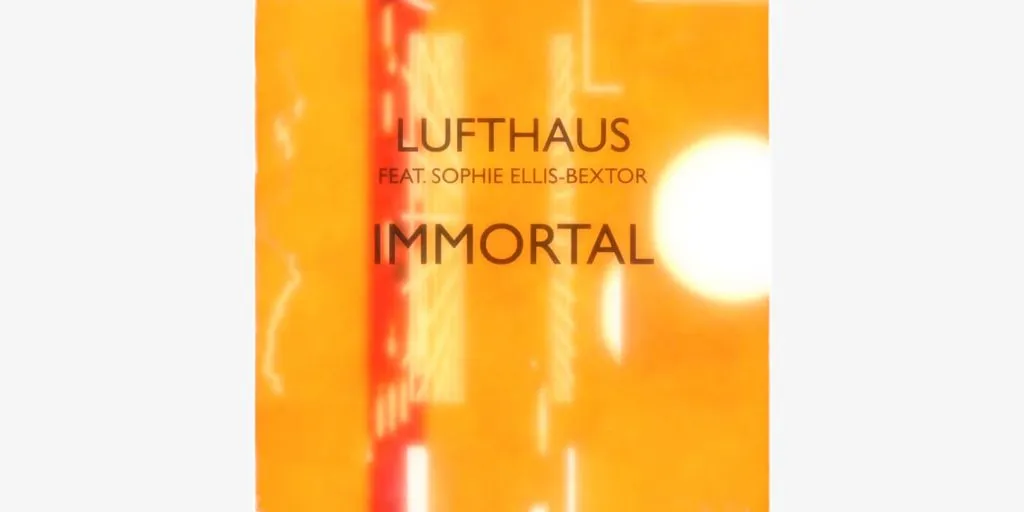 Lufthaus (ft. Robbie Williams & Sophie Ellis-Bextor) - Immortal