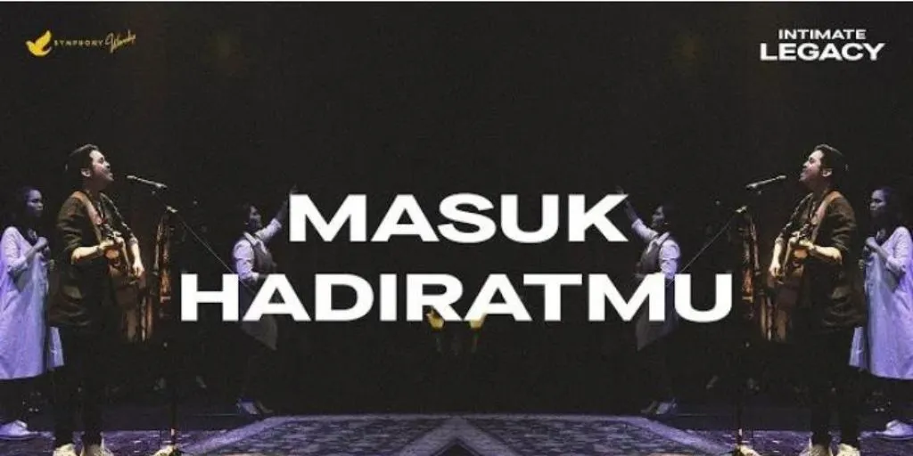 Symphony Worship - Masuk HadiratMu Tuhan