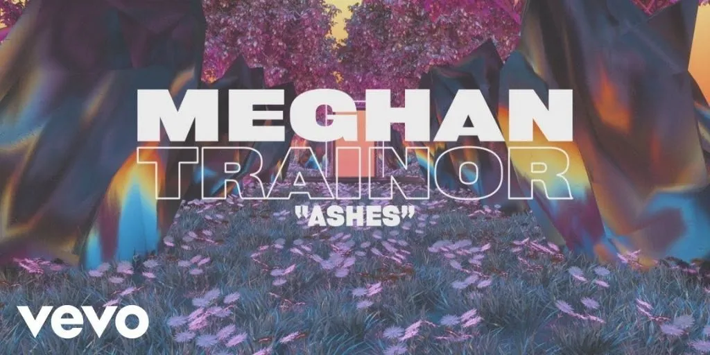 Meghan Trainor - Ashes (Terjemahan)