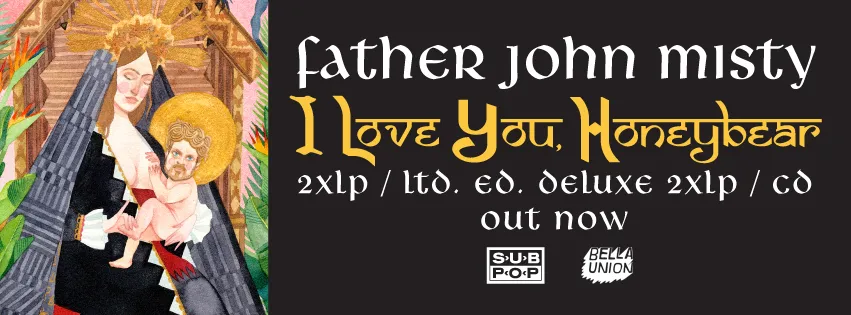I LOVE YOU, HONEYBEAR © Father John Misty Official Facebook