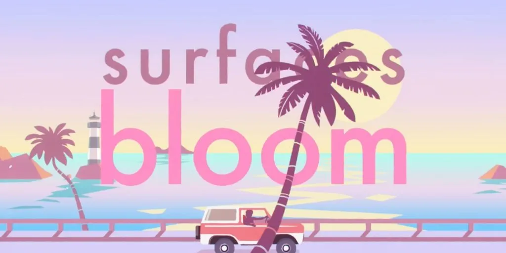 Surfaces - Bloom dan Terjemahan