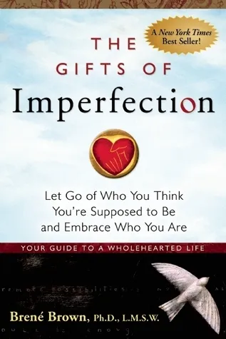 The Gifts of Imperfection - Brené Brown - goodreads