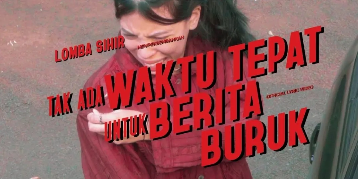 Lomba Sihir - Tak Ada Waktu Tepat Untuk Berita Buruk (Official Lyric Video) (Credit: youtube.com/LombaSihir)