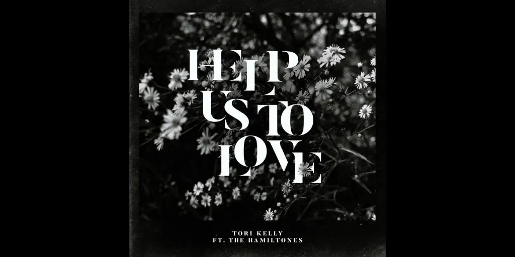 Tori Kelly ft. The HamilTones - Help Us To Love (Terjemahan)
