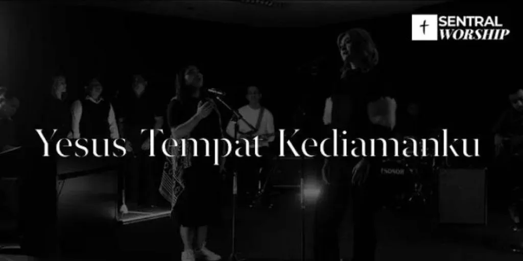 Sentral Worship - Yesus Tempat Kediamanku