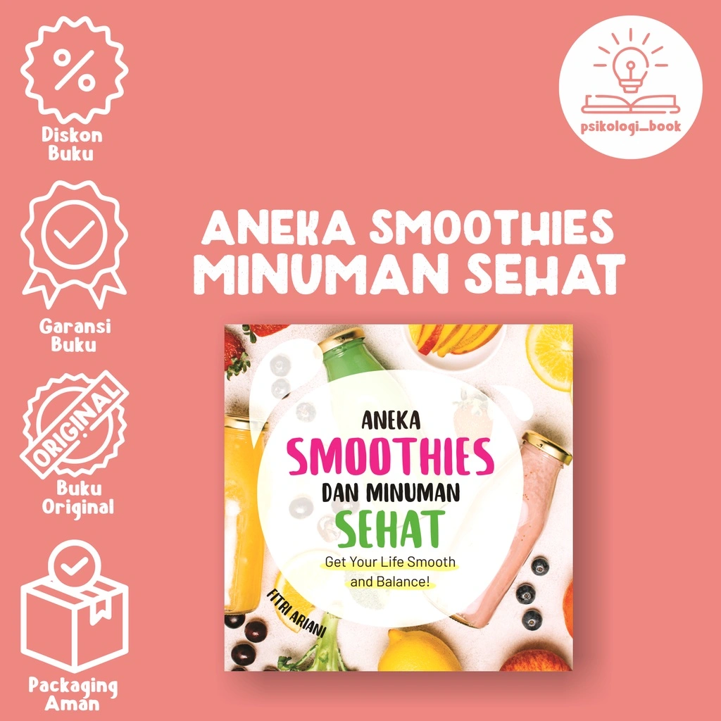 Buku Aneka Smoothies Dan Minuman Sehat : Get Your Life Smooth And Balance! - Psikologi Bookstore