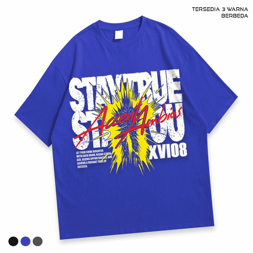 AccentAmbios Boxy Fit Kaos Oversized Tshirt Steel Blue Stay True Benhur Pria Dan Wanita tersedia 3 warna berbeda - Tersedia 11 Warna Berbeda - B386
