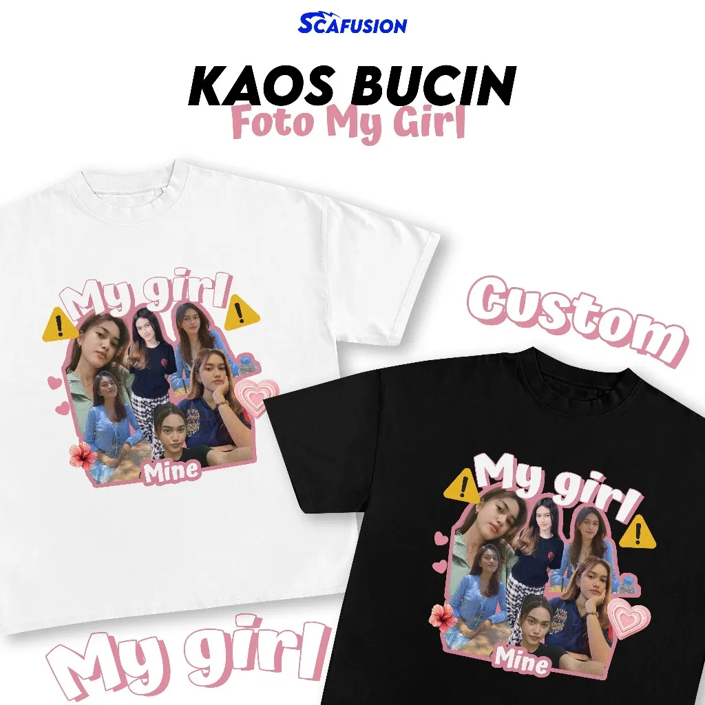 Scafusion Kaos Bucin Custom Foto My Girl