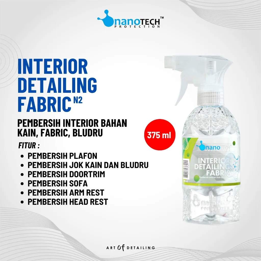 INTERIOR DETAILING FABRIC - nanoTECH PROTECTION - Interior Cleaner - Pembersih Jok Kain - Pembersih Jok Fabric - Pembersih Plafon Mobil - Pembersih Interior Mobil - All Purpose Cleaner - Pembersih Noda Jok Mobil - Pembersih Noda Interior Mobil