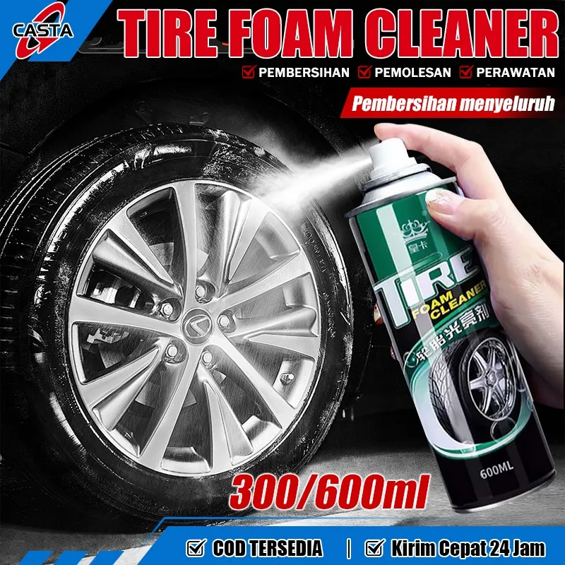 CASTA Tire Foam Cleaner Pembersih dan Semir Ban Mobil Motor 300/600ML Cairan Busa Semprot Pengkilap Ban Praktis Efek Hitam Mengkilap Seperti Baru Menghilangkan Kotoran Debu Silicon Oil Anti Retak Penuaan Tahan Lama