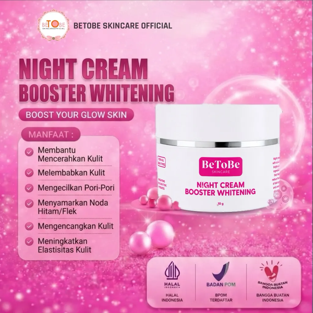 Betobe Night Cream Booster Whitening  Membantu Mencerahkan, Melembabkan, Mengecilkan Pori, Menyamarkan Noda Hitam/Flek, Mengencangkan Kulit Dan Meningkatkan Elastisitas Kulit BPOM & HALAL