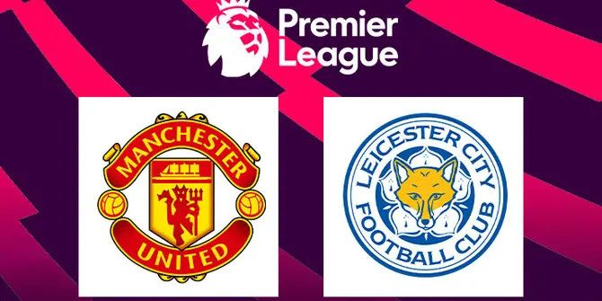 Prediksi MU Vs Leicester City, Laga Penutup van Nistelrooy sebagai Pelatih Sementara