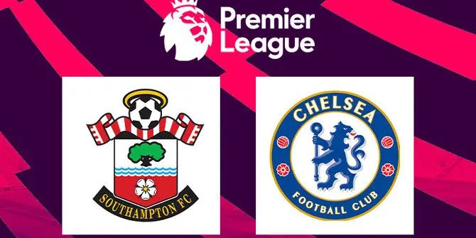 Prediksi Southampton Vs Chelsea Dini Hari Nanti