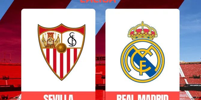 Prediksi Sevilla vs Real Madrid di La Liga