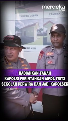 Hadiahkan Tanah, Kapolri Perintahkan Aipda Fritz Sekolah Perwira dan Jadi Kapolsek