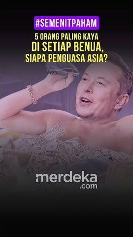 5 Orang Paling Kaya di Setiap Benua, Siapa Penguasa Asia?