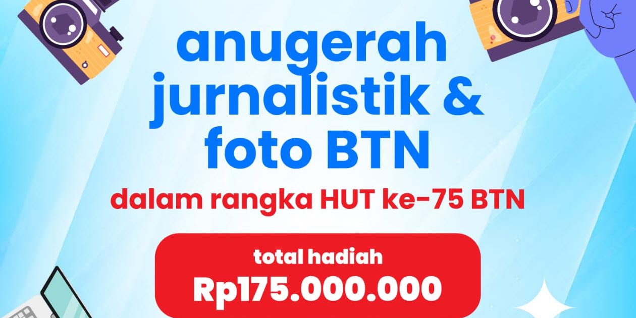 BTN Gelar Anugerah Jurnalistik dan Foto 2025 Total Hadiah Rp175 Juta