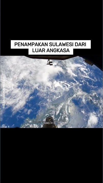 VIDEO: Penampakan Sulawesi dari Luar Angkasa