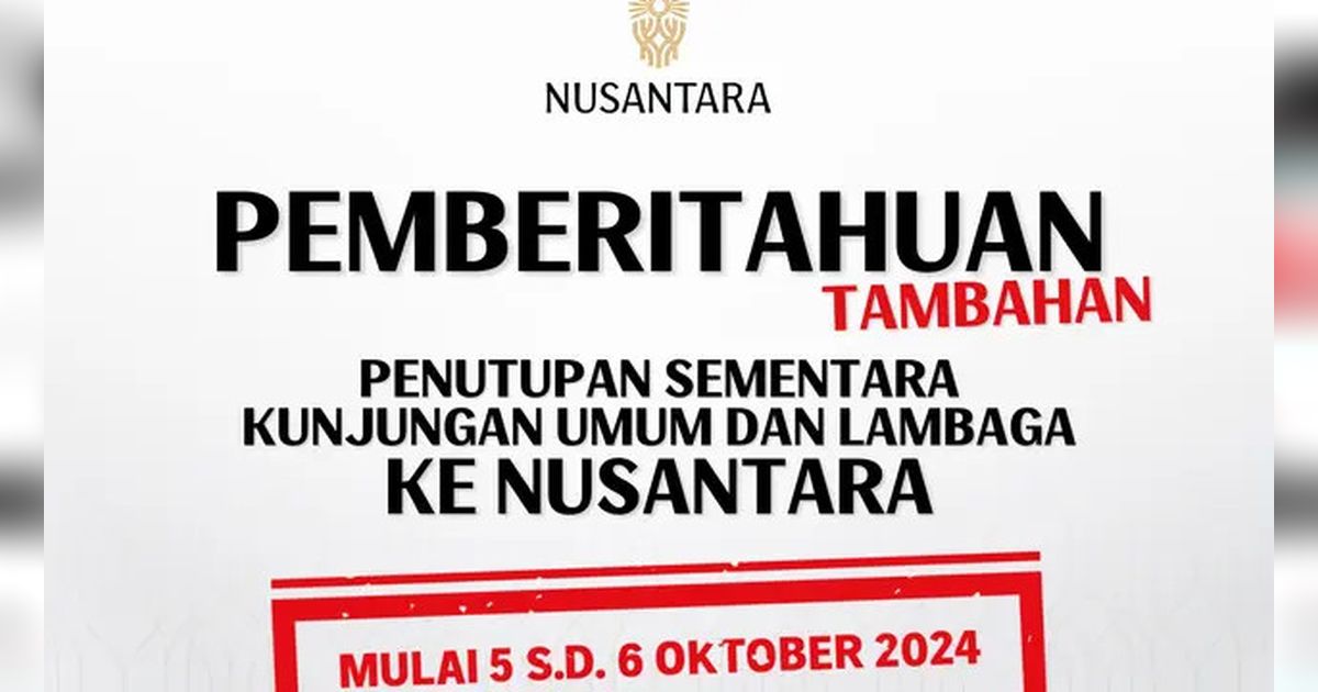 IKN Ditutup Tanggal 5-6 Oktober 2024, Ini Alasannya